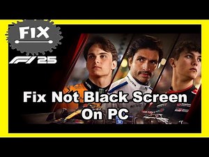 FIX F1 25 Black Screen on PC