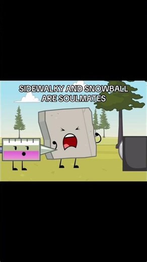 Same Energy 113. (Sidewalky = Snowball?). #bfdi