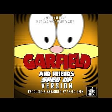 Garfield and Friends Main Theme (From "Garfield and Friends") (Sped-Up Version)