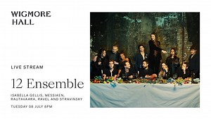 12 Ensemble - Live from Wigmore Hall｜STRAVINSKY/MESSIAEN/RAVEL