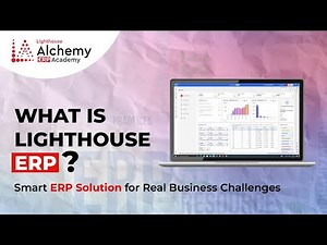 What Is Lighthouse ERP | Lighthouse ERP Explained | Smart ERP Solution For Real Business Challenges