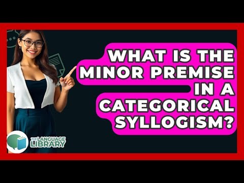 What Is The Minor Premise In A Categorical Syllogism? - The Language Library