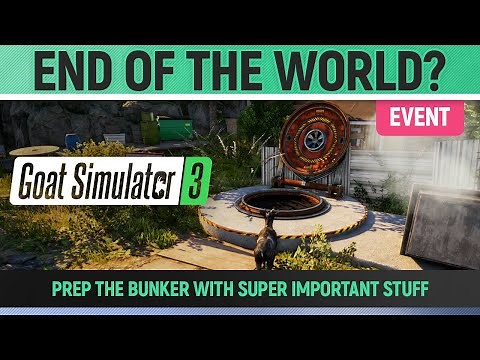 Goat Simulator 3 - Event - End of the World? - How to Prep the Bunker with super Important Stuff