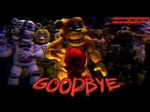 [FNAF/SFM] GOODBYE! (Song by: TryHardNinja)