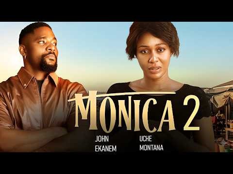 MONICA 2 - UCHE MONTANA, JOHN EKANEM, Latest 2026 Nigerian Movie