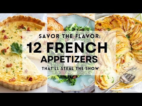 12 Traditional FRENCH APPETIZERS For Your Next Party | Easy and Delicious Recipe Ideas