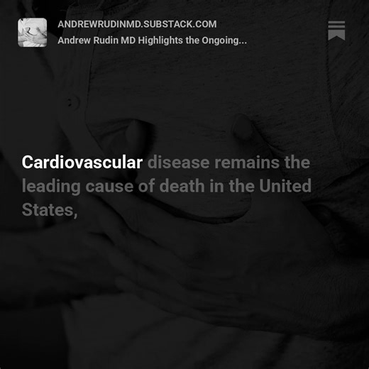 Andrew Rudin MD Highlights the Ongoing Reality of Cardiovascular Disease as America’s Leading Killer