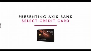 53K views · 16 shares | With the Axis Bank Select Credit Card, enjoy...