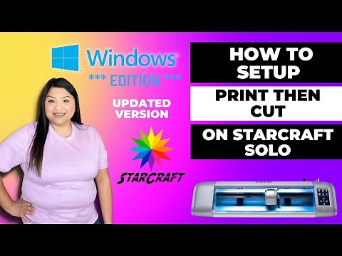 **WINDOWS EDITION** STARCRAFT SOLO | HOW TO SET UP PRINT & CUT FOR 1ST TIME, SETTINGS INCLUDED & ALL