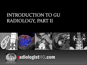 Introduction to Genitourinary Radiology, Part II