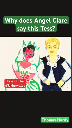 Why does Angel Clare say this to Tess? Tess of the d'Urbervilles