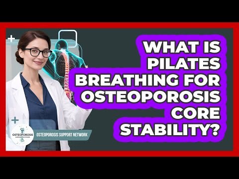 What Is Pilates Breathing For Osteoporosis Core Stability? - Osteoporosis Support Network
