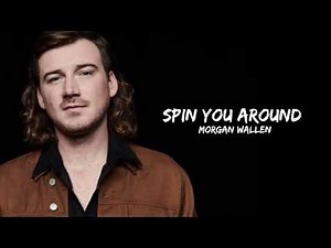 Morgan wallen spin you around lyrics