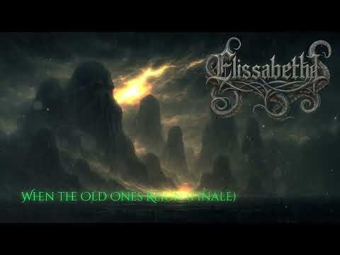 Elissabetha - When the Old Ones Reign (A Symphonic Gothic Song)