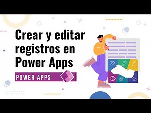 Crear y editar registros en Power Apps con función Patch y formularios personalizados - Parte 8