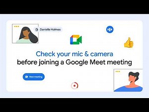 Check your mic & camera before joining a Google Meet meeting