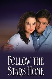 Follow the Stars Home (2001) - AZ Movies