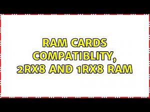 RAM CARDS COMPATIBLITY, 2Rx8 and 1Rx8 RAM