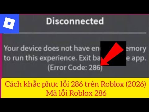 Cách khắc phục lỗi 286 trên Roblox (2026) Mã lỗi Roblox 286