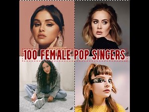 Top 100 Female Pop Singers