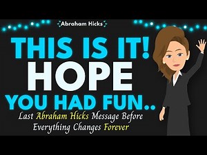 This Is It! Hope You Had Fun! 🪽 Abraham Hicks 2025