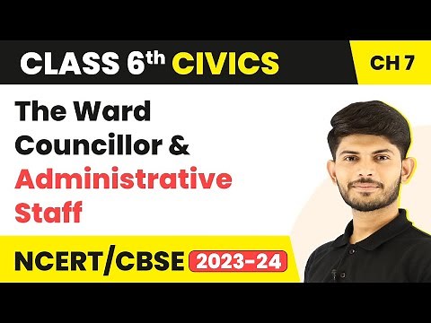 The Ward Councillor and Administrative Staff - Urban Administration | Class 6 Civics Chapter 7