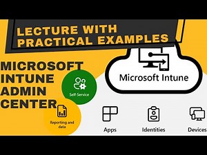 Microsoft Intune Admin Center Training - Lecture with Practical Examples