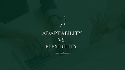 Adaptability and flexibility in workplace: 7+7 Examples - ADAPT WITH ELINA