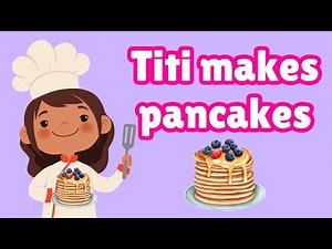 Titi makes pancakes | Making with kids | cooking pancakes for children | pancakes recipe for kids
