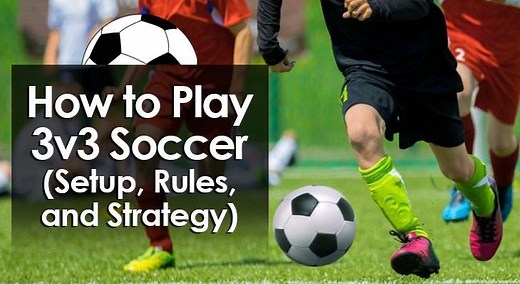How to Play 3v3 Soccer (Setup, Rules, and Strategy)