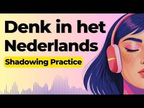 Don’t Translate – Think in Dutch | Shadowing Dutch Speaking Practice