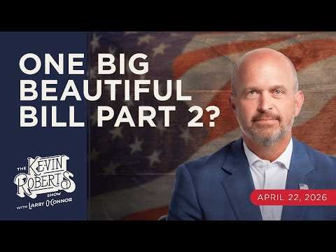 Why Congress Needs an Ambitious Reconciliation Agenda | The Kevin Roberts Show w/Larry O’Connor