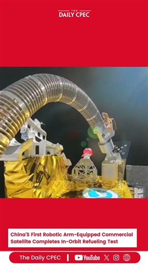 China’s Robotic Satellite Achieves First In-Orbit Refueling Breakthrough | The Daily CPEC