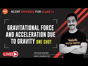 Gravitational Force and Acceleration Due to Gravity: One-Shot | Gravitation | Vedantu NCERT 11&12