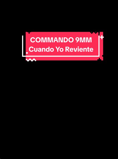 Commando 9mm - Cuando Yo Reviente