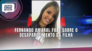 Fernando Amaral fala sobre o desaparecimento da filha O radialista Fernando Amaral, participou nesta quarta (25), do Programa Rota da Notícia e falou da aflição pelo desaparecimento da filha. | Santa Cruz Online