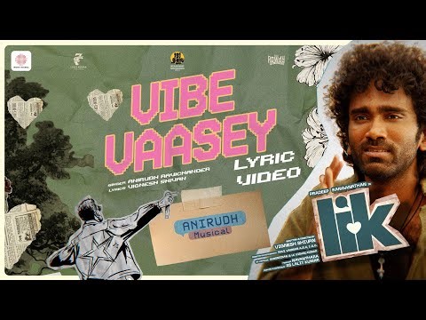 Vibe Vaasey - Lyric Video | Love Insurance Kompany | Pradeep Ranganathan | Anirudh | Vignesh Shivan