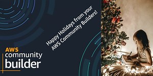 AWS Community Builders Holiday Post 2022