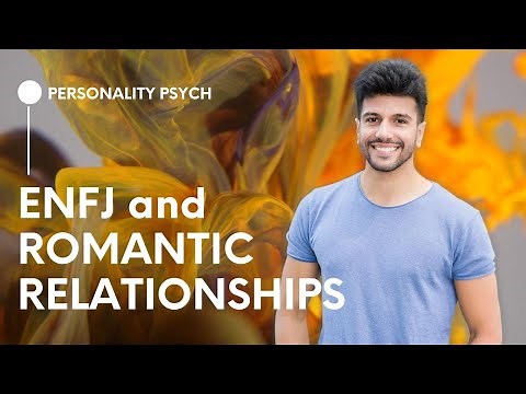 ENFJ in a Romantic Relationship / How to be in arelationship with an ENFJ / MBTI