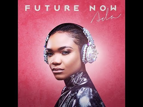 ADA EHI - FUTURE NOW | Album promo HD