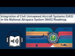 Integration of Civil Unmanned Aircraft Systems (UAS) in the National Airspace System (NAS) Roadmap