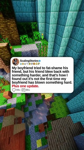 u/Sweaty-Dark2229 My boyfriend tried to fat-shame his friend, but his friend blew back with something harder, and that’s how I found out it’s not the first time my boyfriend has blown something hard. Plus one update. #scalingstories #minecraftparkour #reddit #redditreadings