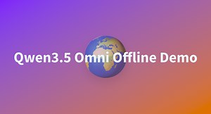 Qwen3.5 Omni Offline Demo - a Hugging Face Space by Qwen