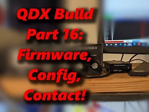 QDX Build Part 16 First Powerup, Firmware, Contact! Testing on FT8 and JS8Call