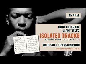 John Coltrane Giant Steps Solo Transcription - Isolated Tracks: Sax & Piano (Bb Pitch)