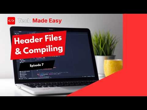 C++ Tutorial #7 | Header Files & Compilation Explained