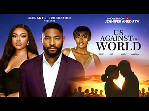 US AGAINST THE WORLD - JOHN EKANEM,IFEKA DORIS , JENNIFER ANEDU, Latest Nollywood Movie #trending