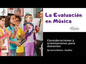 La Evaluación en Música - ¿Qué es evaluar y cómo hacerlo en Educación Musical?