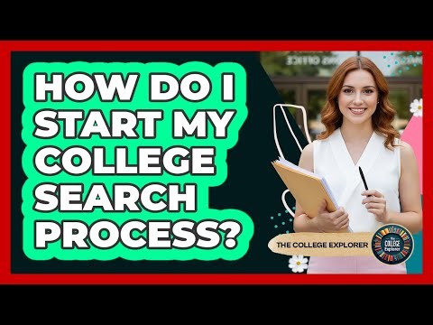 How Do I Start My College Search Process?