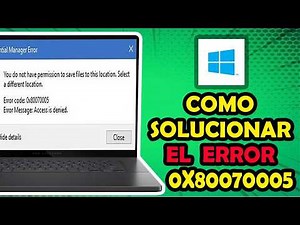 Cómo Solucionar El Error 0x80070005 Acceso Denegado en Windows 8/10/11✅